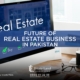 Future of Real Estate Business in Pakistan