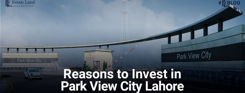 10 Reasons to invest in Park View City Lahore in 2021
