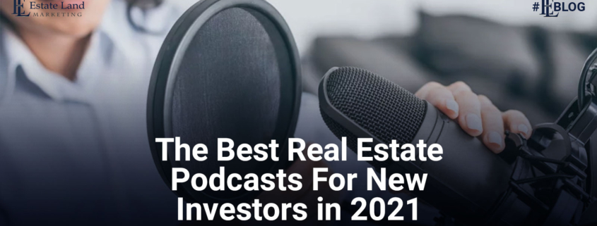 The Best Real Estate Podcasts for New Entrepreneurs in 2021