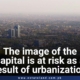 The image of the capital is at risk as a result of urbanization
