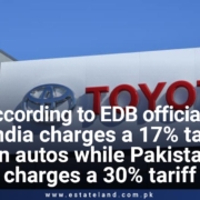 According to EDB officials, India charges a 17% tax on autos while Pakistan charges a 30% tariff