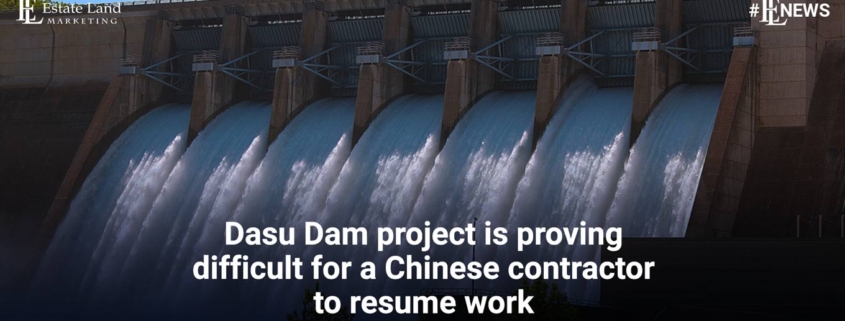 Dasu Dam project is proving difficult for a Chinese contractor to resume work