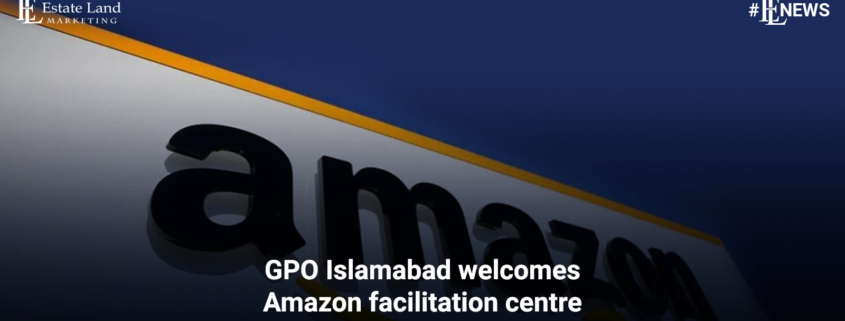 GPO Islamabad welcomes Amazon facilitation centre