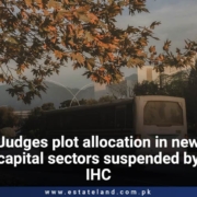 Judges plot allocation in new capital sectors suspended by IHC