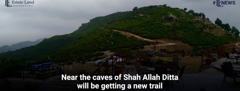 Near the caves of Shah Allah Ditta will be getting a new trail