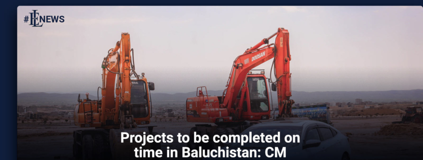 Projects to be completed on time in Baluchistan: CM