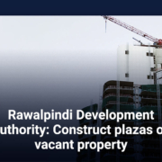 Rawalpindi Development Authority: Construct plazas on vacant property