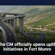 The CM officially opens uplift initiatives in Fort Munro