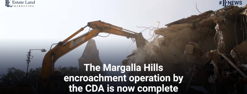 The Margalla Hills encroachment operation by the CDA is now complete