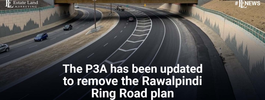 The P3A has been updated to remove the Rawalpindi Ring Road plan