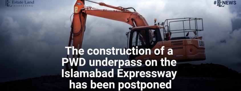 The construction of a PWD underpass on the Islamabad Expressway has been postponed