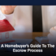A Homebuyer's Guide To The Escrow Process