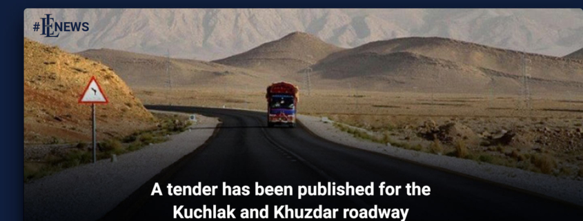 A tender has been published for the Kuchlak and Khuzdar roadway