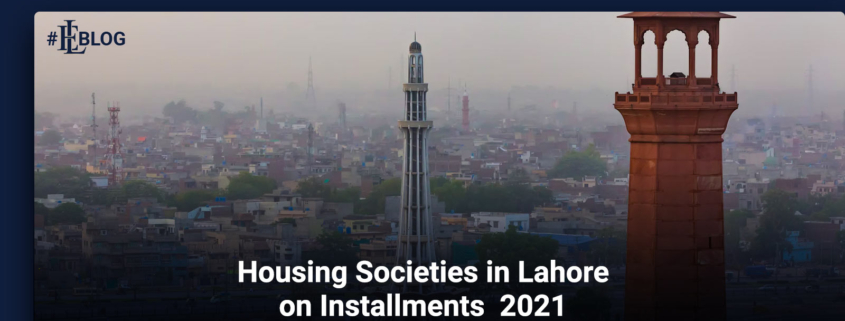 Housing Societies in Lahore on Installments 2021