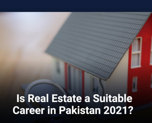 Is real estate a suitable career in Pakistan in 2021?