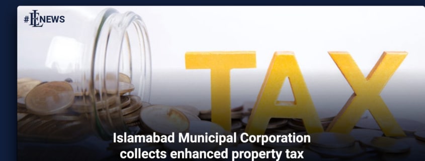 Islamabad Municipal Corporation collects enhanced property tax
