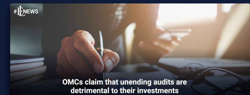 OMCs claim that unending audits are detrimental to their investments