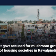 Past govt accused for mushroom growth of housing societies in Rawalpindi