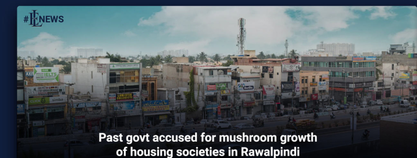 Past govt accused for mushroom growth of housing societies in Rawalpindi