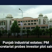 Punjab industrial estates: PM secretariat probes investor plot sales