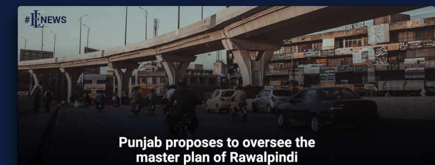 Punjab proposes to oversee the master plan of Rawalpindi