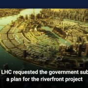 The LHC requested the government submit a plan for the riverfront project