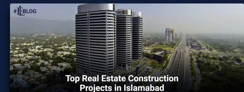 Top Real Estate Construction Projects in Islamabad