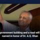 A government building and a road will be named in honor of Dr. A.Q. Khan