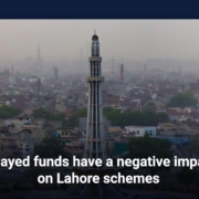 Delayed funds have a negative impact on Lahore schemes