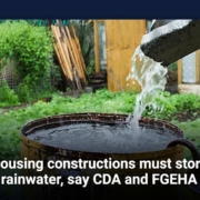 Housing constructions must store rainwater, say CDA and FGEHA