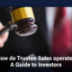 How do Trustee Sales operate? A Guide to Investors