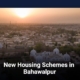 New Housing Schemes in Bahawalpur