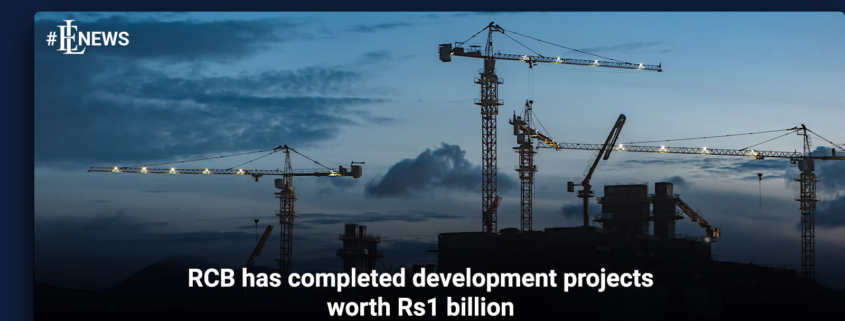 RCB has completed development projects worth Rs1 billion