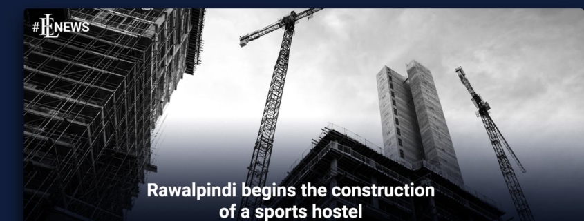 Rawalpindi begins the construction of a sports hostel