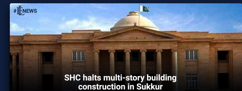 SHC halts multi-story building construction in Sukkur