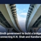 Sindh government to build a bridge connecting K.N. Shah and Kandiaro