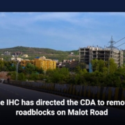 The IHC has directed the CDA to remove roadblocks on Malot Road