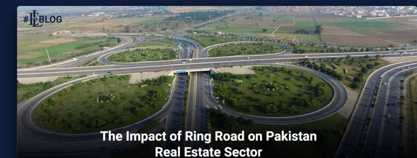 The Impact of Ring Road on Pakistan Real Estate Sector