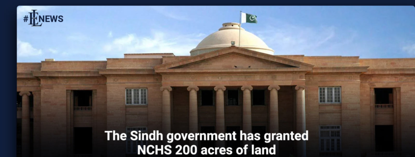 The Sindh government has granted NCHS 200 acres of land