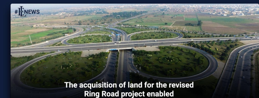 The acquisition of land for the revised Ring Road project enabled
