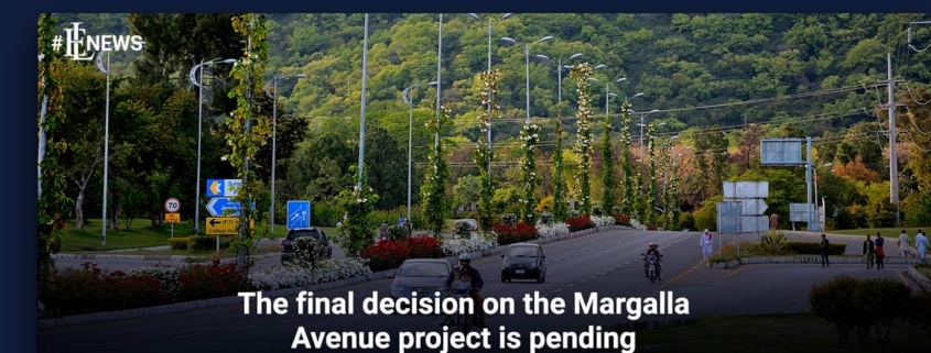 The final decision on the Margalla Avenue project is pending