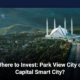 Where to Invest Park View City or Capital Smart City