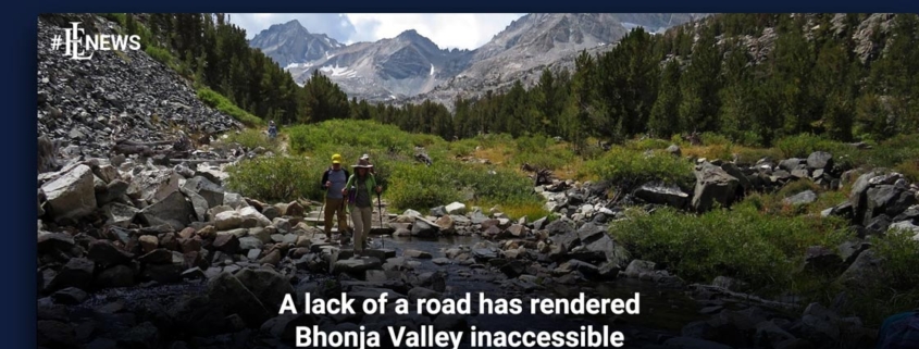 A lack of a road has rendered Bhonja Valley inaccessible