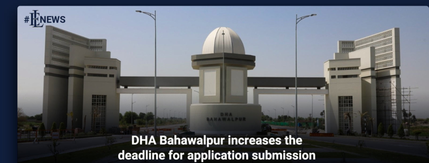 DHA Bahawalpur increases the deadline for application submission