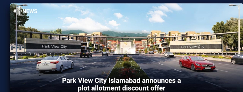 Park View City Islamabad announces a plot allotment discount offer