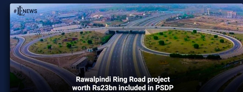 Rawalpindi Ring Road project worth Rs23bn included in PSDP