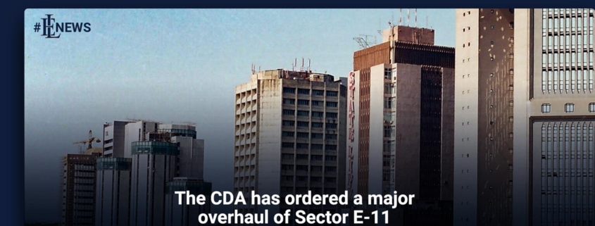 The CDA has ordered a major overhaul of Sector E-11