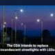 The CDA intends to replace incandescent streetlights with LEDs