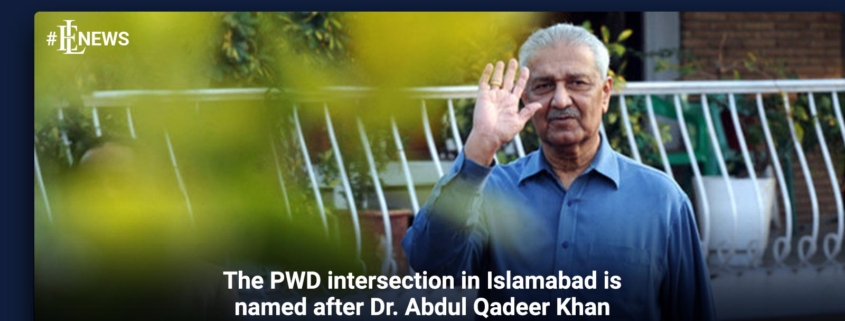 The PWD intersection in Islamabad is named after Dr. Abdul Qadeer Khan