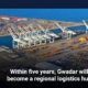 Within five years, Gwadar will become a regional logistics hub